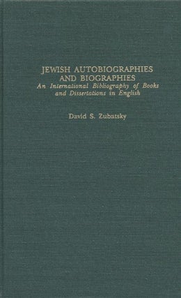 Item 7103. JEWISH AUTOBIOGRAPHIES AND BIOGRAPHIES: AN INTERNATIONAL BIBLIOGRAPHY OF BOOKS AND DISSERTATIONS IN ENGLISH