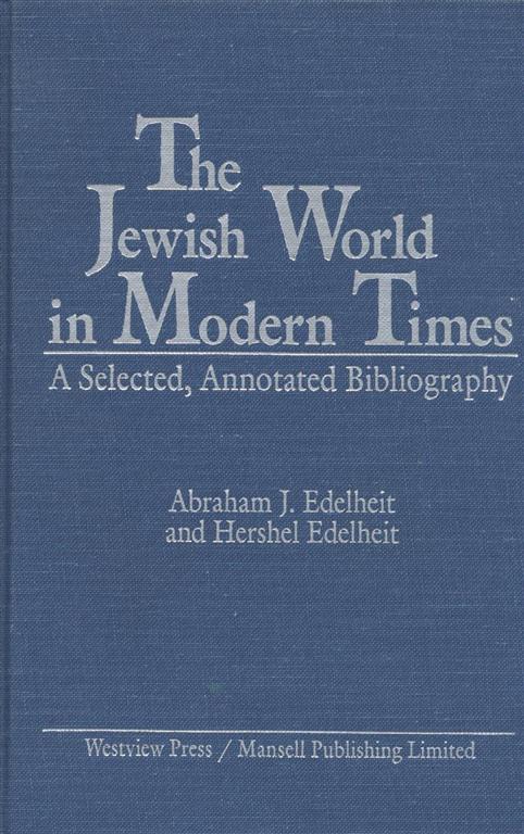 Item 7114. THE JEWISH WORLD IN MODERN TIMES: A SELECTED, ANNOTATED BIBLIOGRAPHY