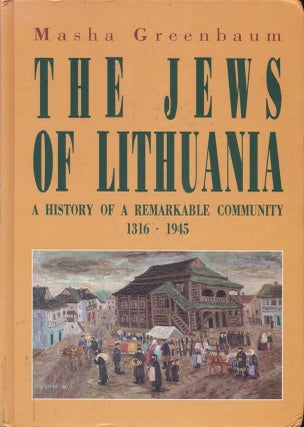 Item 7233. THE JEWS OF LITHUANIA: A HISTORY OF A REMARKABLE COMMUNITY, 1316-1945