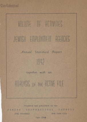 Item 7243. VOLUME OF ACTIVITIES: JEWISH EMPLOYMENT AGENCIES: ANNUAL STATISTICAL REPORT 1942: TOGETHER WITH AN ANALYSIS OF THE ACTIVE FILE