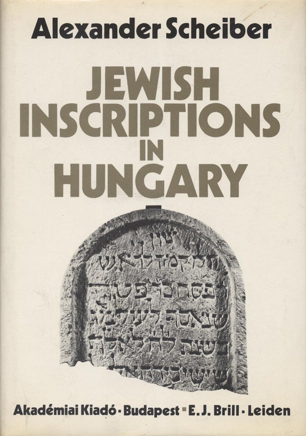 Item 7270. JEWISH INSCRIPTIONS IN HUNGARY, FROM THE 3RD CENTURY TO 1686 [AUTHOR INSCRIBED]
