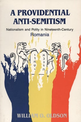 Item 7278. A PROVIDENTIAL ANTI-SEMITISM: NATIONALISM AND POLITY IN NINETEENTH CENTURY ROMANIA