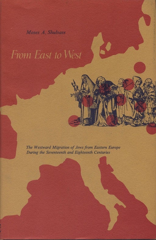 Item 7289. FROM EAST TO WEST; THE WESTWARD MIGRATION OF JEWS FROM EASTERN EUROPE DURING THE SEVENTEENTH AND EIGHTEENTH CENTURIES?