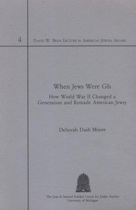 Item 7363. WHEN JEWS WERE GIS: HOW WORLD WAR II CHANGED A GENERATION AND REMADE AMERICAN JEWRY