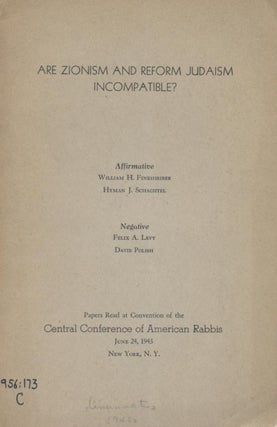 Item 7365. ARE ZIONISM AND REFORM JUDAISM INCOMPATIBLE? : PAPERS READ AT CONVENTION OF THE CENTRAL CONFERENCE OF AMERICAN RABBIS, JUNE 24, 1943, NEW YORK, N.Y.