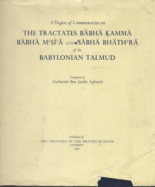 Item 7388. A DIGEST OF COMMENTARIES ON THE TRACTATES BABHA KAMMA, BABHA MESI`A AND BABHA BHATHERA OF THE BABYLONIAN TALMUD