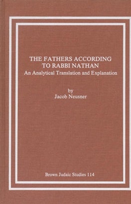 Item 7460. THE FATHERS ACCORDING TO RABBI NATHAN: AN ANALYTICAL TRANSLATION AND EXPLANATION
