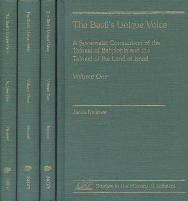 Item 7480. THE BAVLI'S UNIQUE VOICE: A SYSTEMATIC COMPARISON OF THE TALMUD OF BABYLONIA AND THE TALMUD OF THE LAND OF ISRAEL [VOLUMES 1, 2, 3, 5]
