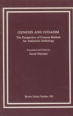 Item 7485. GENESIS AND JUDAISM: THE PERSPECTIVE OF GENESIS RABBAH : AN ANALYTICAL ANTHOLOGY