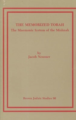 Item 7487. THE MEMORIZED TORAH: THE MNEMONIC SYSTEM OF THE MISHNAH