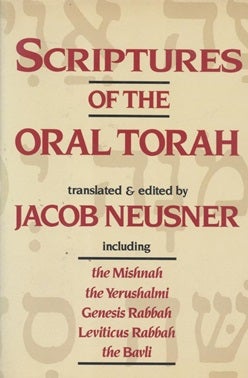 Item 7538. SCRIPTURES OF THE ORAL TORAH: SANCTIFICATION AND SALVATION IN THE SACRED BOOKS OF JUDAISM : AN ANTHOLOGY