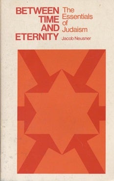 Item 7556. BETWEEN TIME AND ETERNITY: THE ESSENTIALS OF JUDAISM