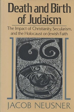 Item 7567. DEATH AND BIRTH OF JUDAISM: THE IMPACT OF CHRISTIANITY, SECULARISM, AND THE HOLOCAUST ON JEWISH FAITH