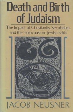 Item 7568. DEATH AND BIRTH OF JUDAISM : THE IMPACT OF CHRISTIANITY, SECULARISM, AND THE HOLOCAUST ON JEWISH FAITH