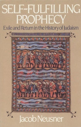 Item 7569. SELF-FULFILLING PROPHECY: EXILE AND RETURN IN THE HISTORY OF JUDAISM