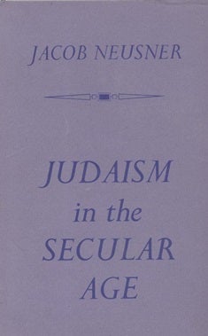 Item 7572. JUDAISM IN THE SECULAR AGE; ESSAYS ON FELLOWSHIP, COMMUNITY, AND FREEDOM