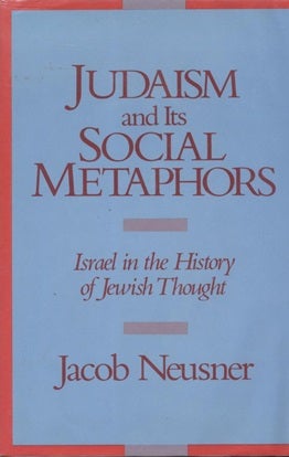 Item 7600. JUDAISM AND ITS SOCIAL METAPHORS: ISRAEL IN THE HISTORY OF JEWISH THOUGHT