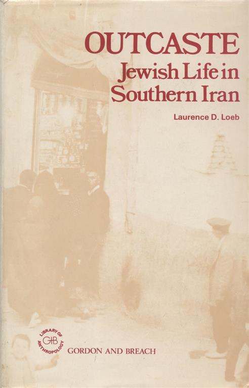 Item 7647. Outcaste: Jewish Life in Southern Iran [Author Inscribed]