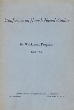 Item 7682. CONFERENCE ON JEWISH SOCIAL STUDIES, ITS WORK AND PROGRAM, 1933-1955