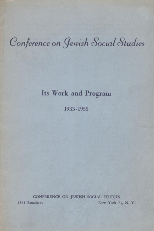 Item 7682. CONFERENCE ON JEWISH SOCIAL STUDIES, ITS WORK AND PROGRAM, 1933-1955