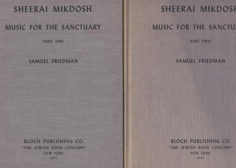 Item 7734. SHEERAI MIKDOSH; MUSIC FOR THE SANCTUARY. MELODIC MUSIC TO BE RENDERED BY THE PEOPLE, FOR THE PEOPLE USING THE FIRST REVISED ED. OF THE UNION PRAYER BOOK OR ANY OTHER RITUAL. [COMPLETE IN TWO VOLUMES]