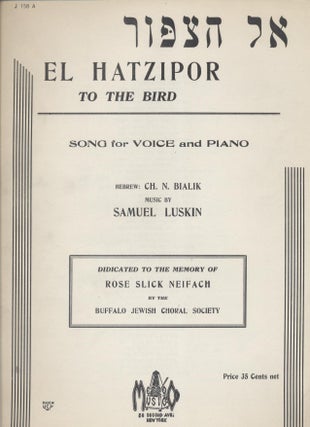 Item 7757. EL HA-TSIPOR = EL HATZIPOR, TO THE BIRD; SONG FOR VOICE AND PIANO = TZU A FOIGL