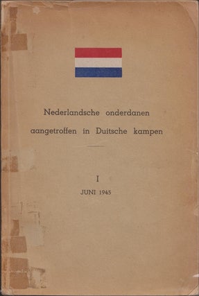 NEDERLANDSCHE ONDERDANEN AANGETROFFEN IN DUITSCHE KAMPEN: I: JUNI 1945. G. F. Ferwerda.