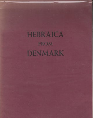 Item 7842. HEBRAICA FROM DENMARK; MANUSCRIPTS AND PRINTED BOOKS IN THE COLLECTION OF THE ROYAL LIBRARY, COPENHAGEN.