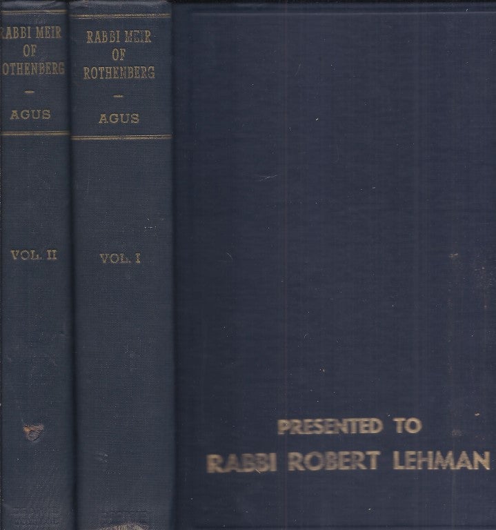 Item 7883. RABBI MEIR OF ROTHENBURG, HIS LIFE AND HIS WORKS AS SOURCES FOR THE RELIGIOUS, LEGAL, AND SOCIAL HISTORY OF THE JEWS OF GERMANY IN THE THIRTEENTH CENTURY [TWO VOLUMES; GIFT INSCRIBED TO RABBI ROBERT LEHMAN]