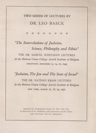 Item 7964. TWO SERIES OF LECTURES BY DR. LEO BAECK. THE INTERRELATIONS OF JUDAISM, SCIENCE, PHILOSOPHY AND ETHICS ; JUDAISM, THE JEW AND THE STATE OF ISRAEL