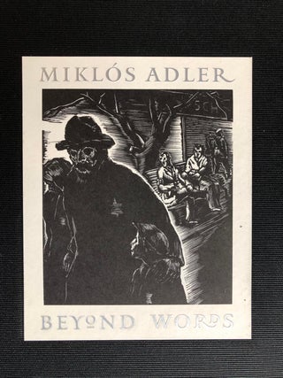 Item 8073. BEYOND WORDS : A HOLOCAUST HISTORY IN SIXTEEN WOODCUTS DONE IN 1945 BY MIKLÓS ADLER, A HUNGARIAN SURVIVOR