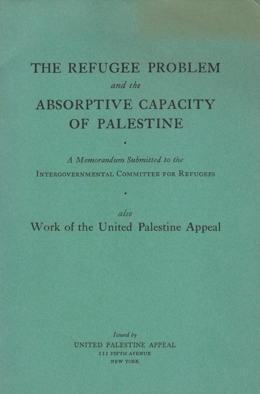 Item 8119. THE REFUGEE PROBLEM AND THE ABSORPTIVE CAPACITY OF PALESTINE; A MEMORANDUM SUBMITTED TO THE OFFICERS OF THE INTERGOVERNMENTAL COMMITTEE FOR REFUGEES ON THE OCCASION OF ITS SESSION IN WASHINGTON, D.C.
