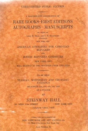 Item 8192. UNRESTRICTED PUBLIC AUCTION; A MAGNIFICENT COLLECTION OF RARE BOOKS, FIRST EDITIONS, AUTOGRAPHS, MANUSCRIPTS … BY ORDER OF LOUIS H. BLOCH AND S.H. BRAUNSTONE. AMERICAN COMMITTEE FOR CHRISTIAN REFUGEES, AND JEWISH REFUGEES COMMITTEE, NEW YORK CITY WILL BENEFIT IN THE PROCEEDS FROM THIS SALE.