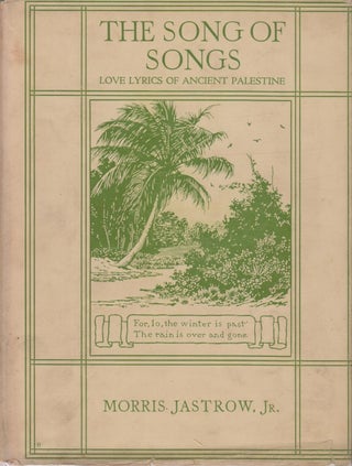 Item 8324. THE SONG OF SONGS: BEING A COLLECTION OF LOVE LYRICS OF ANCIENT PALESTINE