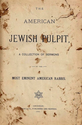 Item 8481. THE AMERICAN JEWISH PULPIT. A COLLECTION OF SERMONS BY THE MOST EMINENT AMERICAN RABBIS.