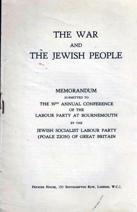 Item 8568. THE WAR AND THE JEWISH PEOPLE: MEMORANDUM SUBMITTED TO THE 39TH ANNUAL CONFERENCE OF THE LABOUR PARTY, AT BOURNEMOUTH