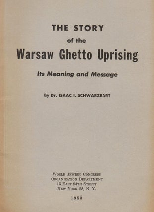 Item 8588. THE STORY OF THE WARSAW GHETTO UPRISING: ITS MEANING AND MESSAGE