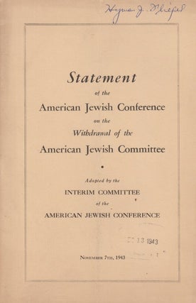 Item 8614. STATEMENT OF THE AMERICAN JEWISH CONFERENCE ON THE WITHDRAWAL OF THE AMERICAN JEWISH COMMITTEE: ADOPTED BY THE INTERIM COMMITTEE OF THE AMERICAN JEWISH CONFERENCE, NOVEMBER 7TH, 1943.