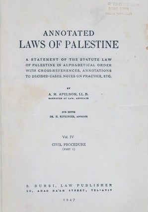 Item 8615. ANNOTATED LAWS OF PALESTINE, A STATEMENT OF THE STATUTE LAWS OF PALESTINE IN ALPHABETICAL ORDER WITH CROSS-REFERENCES, ANNOTATIONS TO DECIDED CASES, NOTES ON PRACTICE, ETC. [VOL. IV, CIVIL PROCEDURE, PART I]