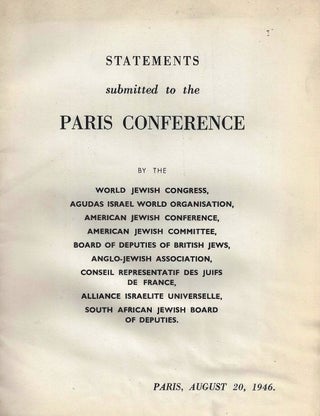 Item 8623. STATEMENTS SUBMITTED TO THE PARIS CONFERENCE BY THE WORLD JEWISH CONGRESS, AGUDAS ISRAEL WORLD ORGANISATION, AMERICAN JEWISH CONFERENCE [AND OTHERS] AUGUST 20, 1946.