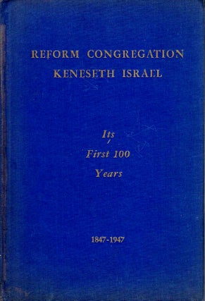 Item 8672. REFORM CONGREGATION KENESETH ISRAEL; ITS FIRST 100 YEARS, 1847-1947.