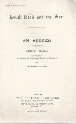 Item 8686. JEWISH IDEALS AND THE WAR: AN ADDRESS DELIVERED BY VICE-PRESIDENT OF THE JEWISH HISTORICAL SOCIETY OF ENGLAND ON DEC. 7, 1914
