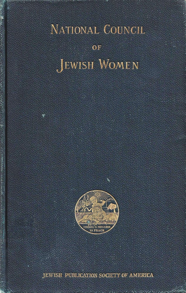 Item 8704. PROCEEDINGS OF THE FIRST CONVENTION OF THE NATIONAL COUNCIL OF JEWISH WOMEN: HELD AT NEW YORK, NOV. 15, 16, 17, 18 AND 19 1896