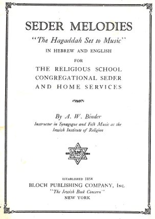 Item 8758. SEDER MELODIES: THE HAGADDAH SET TO MUSIC: IN HEBREW AND ENGLISH : FOR THE RELIGIOUS SCHOOL, CONGREGATIONAL SEDER AND HOME SERVICES [HAGADAH HAGGADAH]