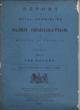 Item 8837. REPORT OF THE ROYAL COMMISSION ON ALIEN IMMIGRATION. WITH MINUTES OF EVIDENCE AND APPENDIX. VOL. I: THE REPORT.