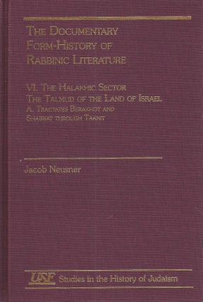 Item 8977. THE DOCUMENTARY FORM-HISTORY OF RABBINIC LITERATURE, VOLUME VI: HALAKHIC SECTOR : THE TALMUD OF THE LAND OF ISRAEL
