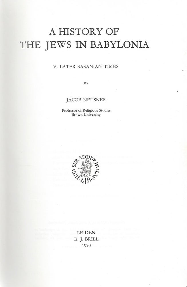 Item 9056. A HISTORY OF THE JEWS IN BABYLONIA. 5 VOLUMES (COMPLETE) ., I. THE PARTHIAN PERIOD. / II. THE EARLY SASANIAN PERIOD. / III. FROM SHAPUR I TO SHAPUR II. / IV. THE AGE OF SHAPUR II. / V. LATER SASANIAN TIMES. (STUDIA POST-BIBLICA. EDIDIT P.A.H. DE BOER) .