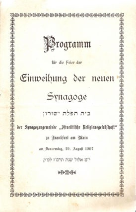 Item 9257. PROGRAMM FÜR DIE FEIER DER EINWEIHUNG DER NEUEN SYNAGOGE BET TEFILAT YESHURUN DER SYNAGOGENGEMEINDE "ISRAELITISCHE RELIGIONSGESELLSCHAFT" ZU FRANKFURT AM MAIN AM DONNERSTAG, 29. AUGUST 1907