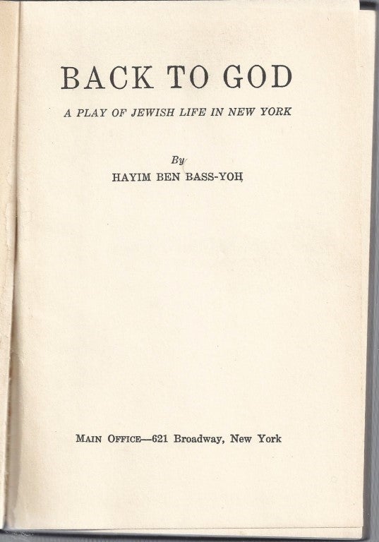 Item 9480. BACK TO GOD : A PLAY OF JEWISH LIFE IN NEW YORK