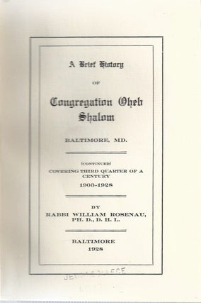 Item 9487. A BRIEF HISTORY OF CONGREGATION OHEB SHALOM, BALTIMORE, MD. COVERING THIRD QUARTER OF A CENTURY, 1903-1928
